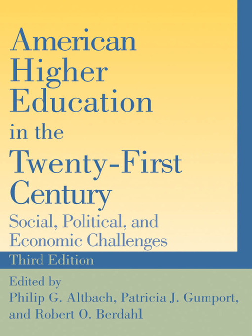 Title details for American Higher Education in the Twenty-First Century by Philip G. Altbach - Available